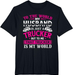 My Husband Is My World - Trucker Wife Semi Truck Driver T-Shirt