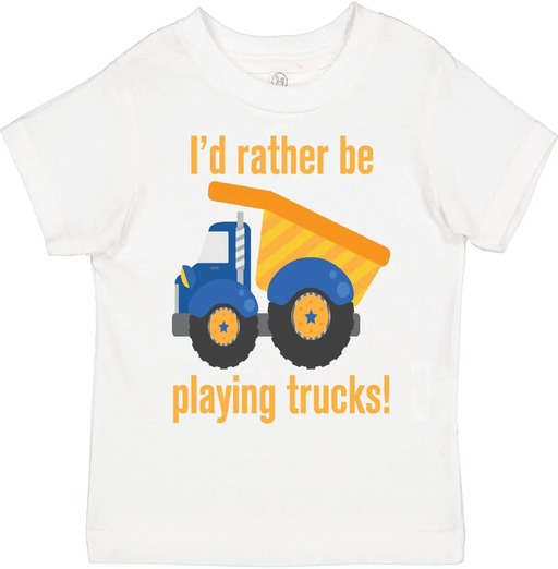 Rather Be Playing Trucks Toddler T-Shirt