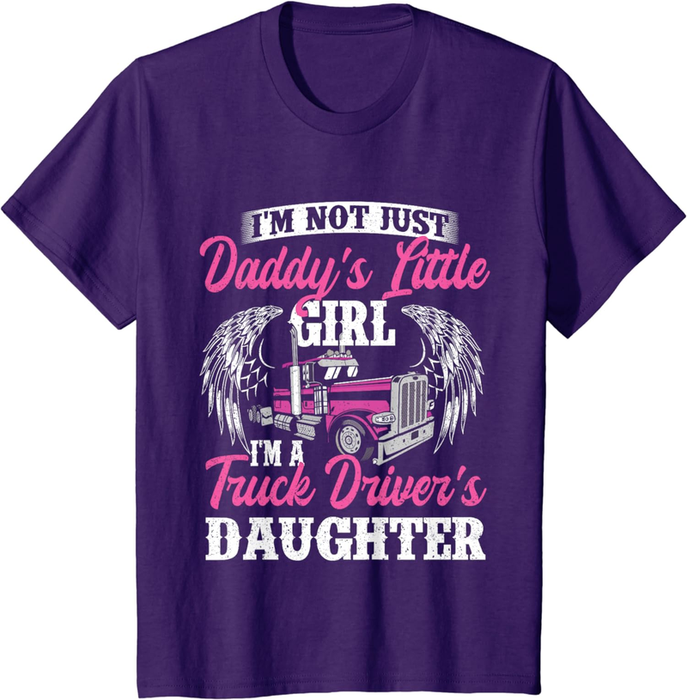 I'M Not Just Daddy'S Little Girl - Truck Driver Daughter T-Shirt