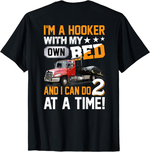 I'M a Hooker with My Own Bed Tow Truck Driver Sarcasm T-Shirt